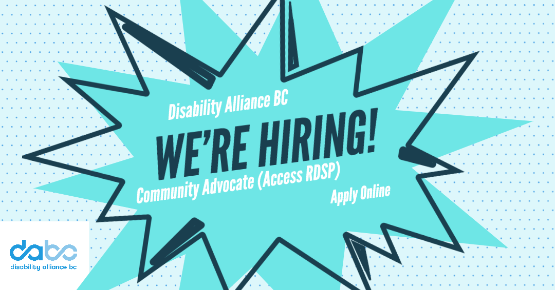 Graphic reading: "Disability Alliance BC: We're hiring! Community Advocate. Apply online. "
