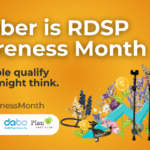 Banner with orange background that says "October is RDSP Awareness Month. More people qualify than you might think." There is a graphic of an arrow pointing upwards, adorned with coins and various mobility devices.